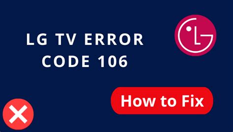 big tv smart card error 106|LG Smart TV Error Code 106: What It Is and How to Fix It .